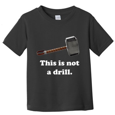 Hammer This Is Not A Drill Toddler T-Shirt