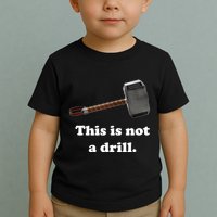 Hammer This Is Not A Drill Toddler T-Shirt