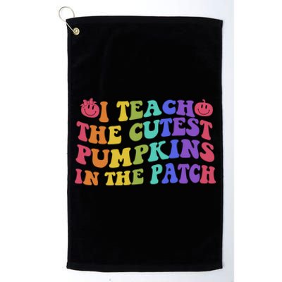 Halloween Teacher I Teach The Cutest Pumpkins In The Patch Gift Platinum Collection Golf Towel