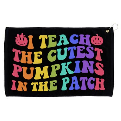 Halloween Teacher I Teach The Cutest Pumpkins In The Patch Gift Grommeted Golf Towel