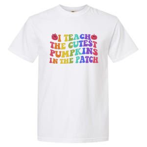 Halloween Teacher I Teach The Cutest Pumpkins In The Patch Gift Garment-Dyed Heavyweight T-Shirt