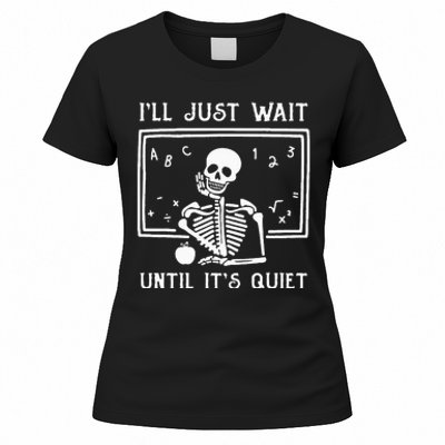 Halloween Teacher Ill Just Wait Until Its Quiet Women's T-Shirt