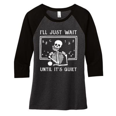 Halloween Teacher Ill Just Wait Until Its Quiet Women's Tri-Blend 3/4-Sleeve Raglan Shirt