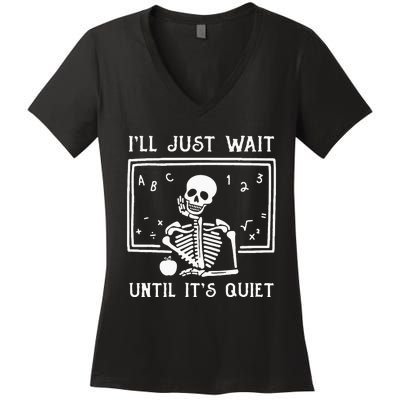 Halloween Teacher Ill Just Wait Until Its Quiet Women's V-Neck T-Shirt