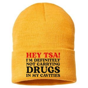 Hey Tsa IM Definitely Not Carrying Drugs In My Cavities Sustainable Knit Beanie