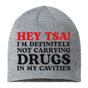 Hey Tsa IM Definitely Not Carrying Drugs In My Cavities Sustainable Beanie