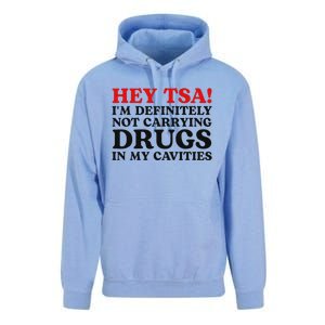 Hey Tsa IM Definitely Not Carrying Drugs In My Cavities Unisex Surf Hoodie