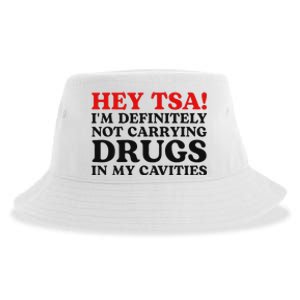 Hey Tsa IM Definitely Not Carrying Drugs In My Cavities Sustainable Bucket Hat