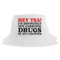 Hey Tsa IM Definitely Not Carrying Drugs In My Cavities Sustainable Bucket Hat