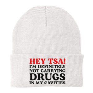 Hey Tsa IM Definitely Not Carrying Drugs In My Cavities Knit Cap Winter Beanie