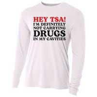 Hey Tsa IM Definitely Not Carrying Drugs In My Cavities Cooling Performance Long Sleeve Crew