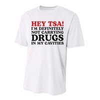 Hey Tsa IM Definitely Not Carrying Drugs In My Cavities Performance Sprint T-Shirt