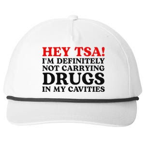 Hey Tsa IM Definitely Not Carrying Drugs In My Cavities Snapback Five-Panel Rope Hat