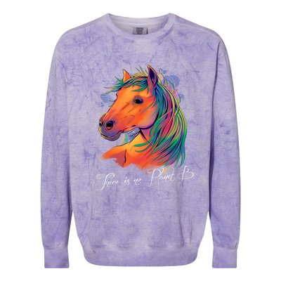 Horse: There Is No Planet B Gift Climate Change Is Real! Great Gift Colorblast Crewneck Sweatshirt