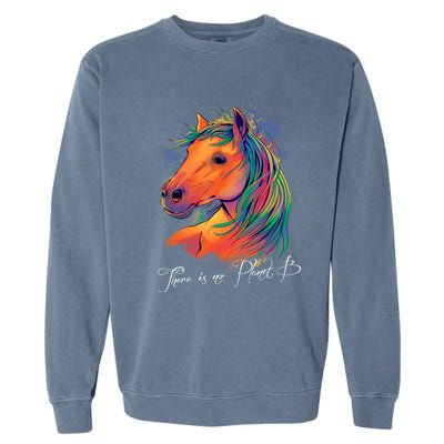 Horse: There Is No Planet B Gift Climate Change Is Real! Great Gift Garment-Dyed Sweatshirt