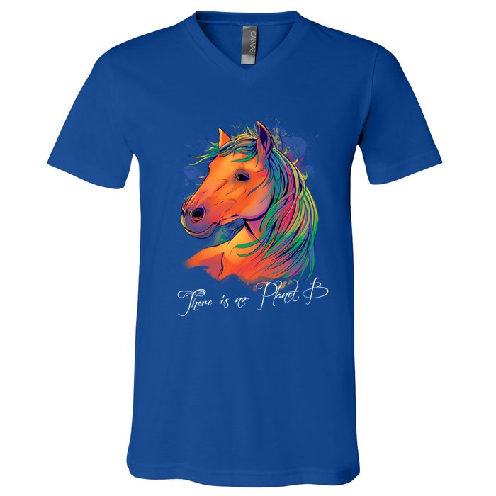 Horse: There Is No Planet B Gift Climate Change Is Real! Great Gift V-Neck T-Shirt