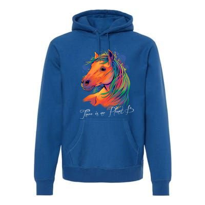 Horse: There Is No Planet B Gift Climate Change Is Real! Great Gift Premium Hoodie