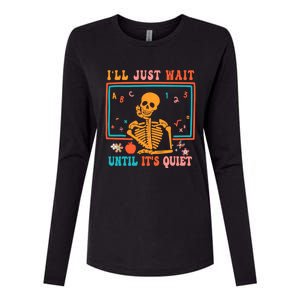 Halloween Teacher Ill Just Wait Until Its Quiet Womens Cotton Relaxed Long Sleeve T-Shirt