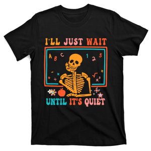 Halloween Teacher Ill Just Wait Until Its Quiet T-Shirt