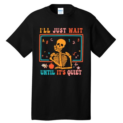 Halloween Teacher Ill Just Wait Until Its Quiet Tall T-Shirt