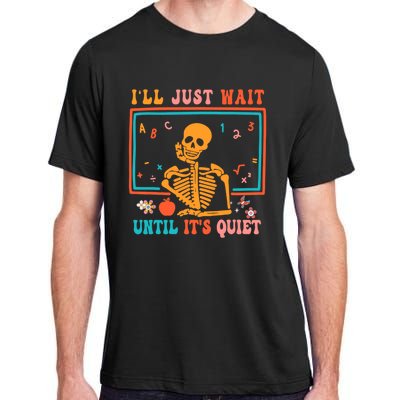 Halloween Teacher Ill Just Wait Until Its Quiet Adult ChromaSoft Performance T-Shirt