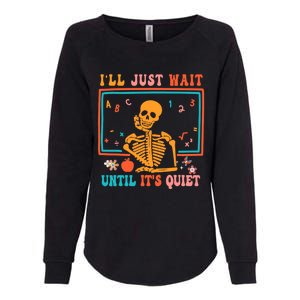 Halloween Teacher Ill Just Wait Until Its Quiet Womens California Wash Sweatshirt