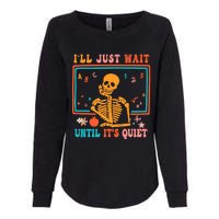 Halloween Teacher Ill Just Wait Until Its Quiet Womens California Wash Sweatshirt