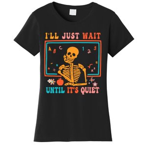 Halloween Teacher Ill Just Wait Until Its Quiet Women's T-Shirt