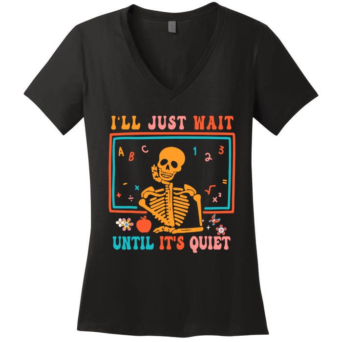 Halloween Teacher Ill Just Wait Until Its Quiet Women's V-Neck T-Shirt