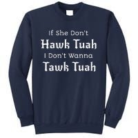 Hawk Tuah If She DonT Hawk Tuah I DonT Wanna Tawk Tuah Sweatshirt