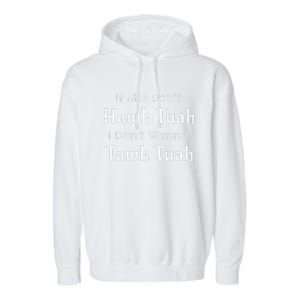 Hawk Tuah If She DonT Hawk Tuah I DonT Wanna Tawk Tuah Garment-Dyed Fleece Hoodie