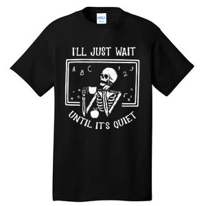 Halloween Teacher Ill Just Wait Until Its Quiet Tall T-Shirt