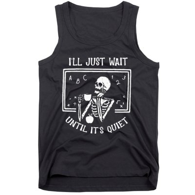 Halloween Teacher Ill Just Wait Until Its Quiet Tank Top