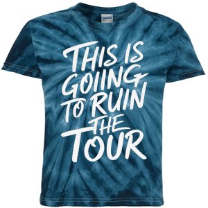 Humor This Is Going To Ruin The Tou.R Funny Ruin The Tou.R Kids Tie-Dye T-Shirt