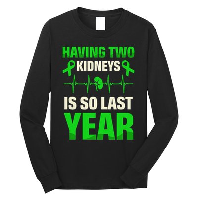 Having Two Is So Last Year Organ Donation Awareness Long Sleeve Shirt