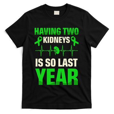 Having Two Is So Last Year Organ Donation Awareness T-Shirt