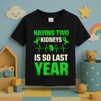 Having Two Is So Last Year Organ Donation Awareness Toddler T-Shirt