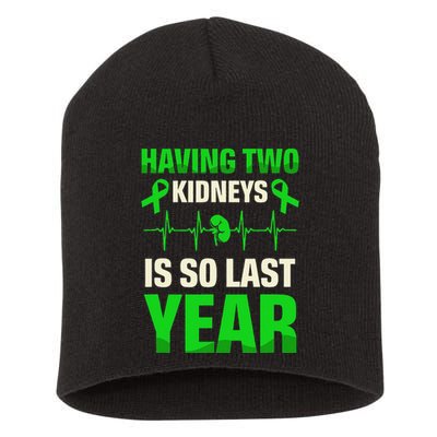 Having Two Is So Last Year Organ Donation Awareness Short Acrylic Beanie