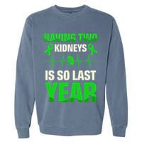 Having Two Is So Last Year Organ Donation Awareness Garment-Dyed Sweatshirt