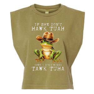 Hawk Tush If She DonT Hawk Tuah I DonT Wanna Tawk Tuha Garment-Dyed Women's Muscle Tee