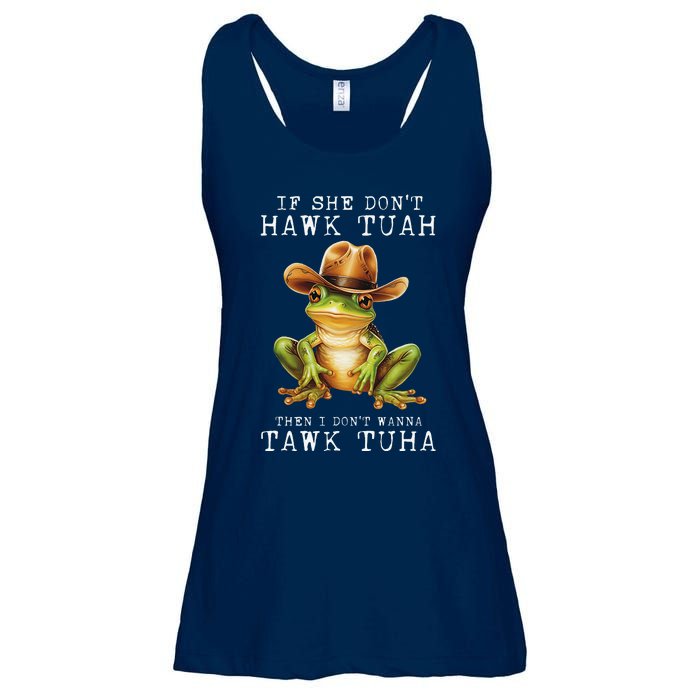 Hawk Tush If She DonT Hawk Tuah I DonT Wanna Tawk Tuha Ladies Essential Flowy Tank