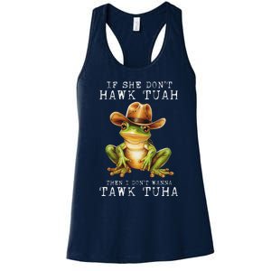 Hawk Tush If She DonT Hawk Tuah I DonT Wanna Tawk Tuha Women's Racerback Tank