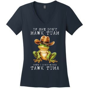 Hawk Tush If She DonT Hawk Tuah I DonT Wanna Tawk Tuha Women's V-Neck T-Shirt