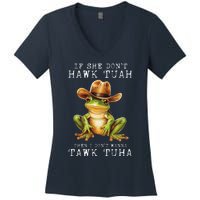 Hawk Tush If She DonT Hawk Tuah I DonT Wanna Tawk Tuha Women's V-Neck T-Shirt