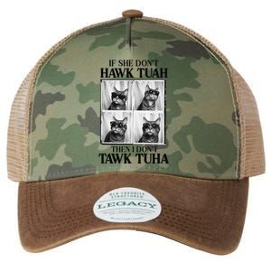 Hawk Tush If She DonT Hawk Tuah I DonT Tawk Tuha Legacy Tie Dye Trucker Hat