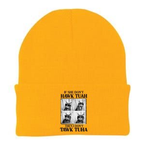 Hawk Tush If She DonT Hawk Tuah I DonT Tawk Tuha Knit Cap Winter Beanie