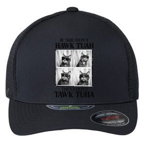 Hawk Tush If She DonT Hawk Tuah I DonT Tawk Tuha Flexfit Unipanel Trucker Cap