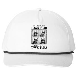 Hawk Tush If She DonT Hawk Tuah I DonT Tawk Tuha Snapback Five-Panel Rope Hat