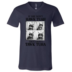 Hawk Tush If She DonT Hawk Tuah I DonT Tawk Tuha V-Neck T-Shirt