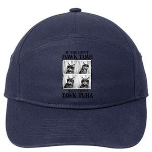 Hawk Tush If She DonT Hawk Tuah I DonT Tawk Tuha 7-Panel Snapback Hat